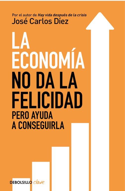 La economía no da la felicidad | 9788466341820 | José Carlos Díez | Librería Castillón - Comprar libros online Aragón, Barbastro