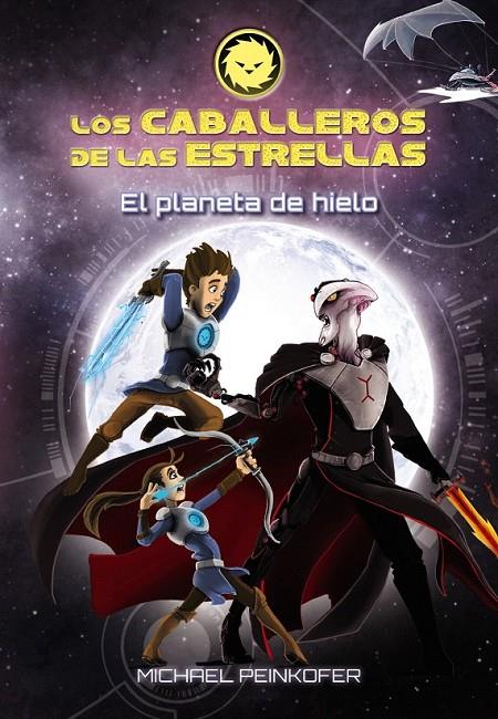 Los Caballeros de las Estrellas 3. El planeta de hielo | 9788467871579 | Peinkofer, Michael | Librería Castillón - Comprar libros online Aragón, Barbastro