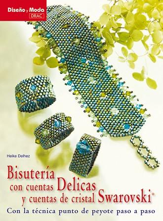 BISUTERÍA CON CUENTAS DELICAS Y CUENTAS DE CRISTAL SWAROVSKI | 9788498741117 | Delhez, Heike | Librería Castillón - Comprar libros online Aragón, Barbastro