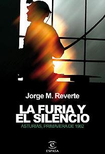 FURIA Y EL SILENCIO, LA : ASTURIAS PRIMAVERA DE 1962 | 9788467028249 | REVERTE, JORGE M. | Librería Castillón - Comprar libros online Aragón, Barbastro