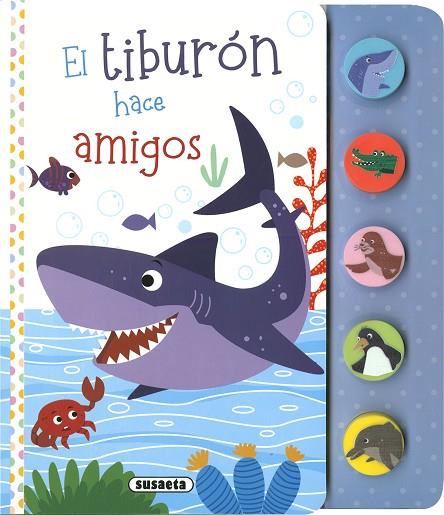 El tiburón hace amigos | 9788467793444 | Ediciones, Susaeta | Librería Castillón - Comprar libros online Aragón, Barbastro