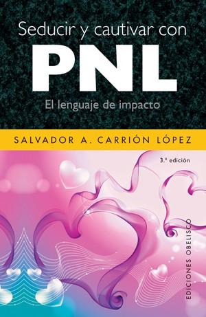 SEDUCIR Y CAUTIVAR CON PNL | 9788497775113 | CARRION SALVADOR | Librería Castillón - Comprar libros online Aragón, Barbastro