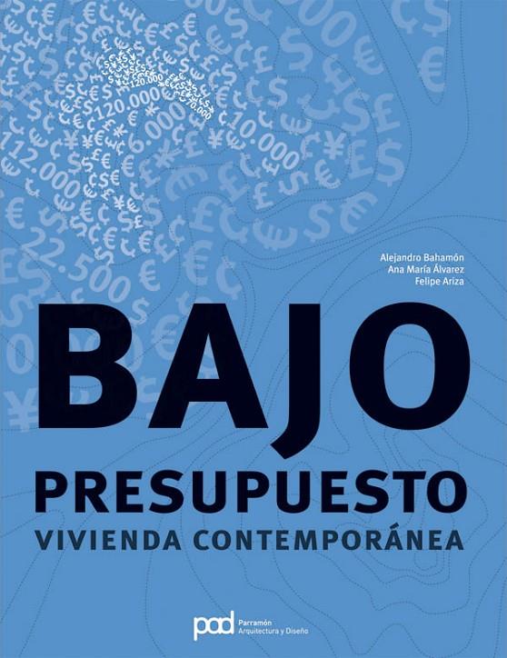 BAJO PRESUPUESTO VIVIENDA CONTEMPORANEA - ARQ. Y DISEÑO | 9788434233638 | BAHAMON, ALEJANDRO | Librería Castillón - Comprar libros online Aragón, Barbastro