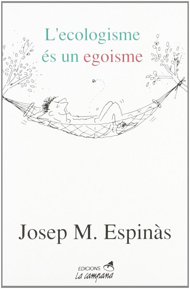 ECOLOGISME ES UN EGOISME, L` | 9788486491932 | ESPINAS, JOSEP M. | Librería Castillón - Comprar libros online Aragón, Barbastro