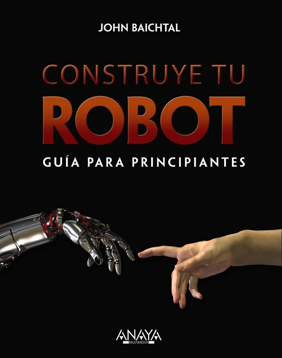 Construye tu robot. Guía para principiantes | 9788441536951 | Baitchtal, John | Librería Castillón - Comprar libros online Aragón, Barbastro