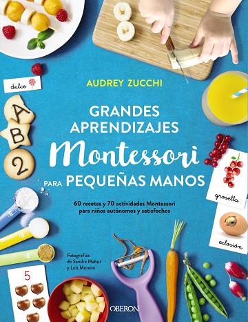 Grandes aprendizajes Montessori para pequeñas manos | 9788441541429 | Zucchi, Audrey | Librería Castillón - Comprar libros online Aragón, Barbastro