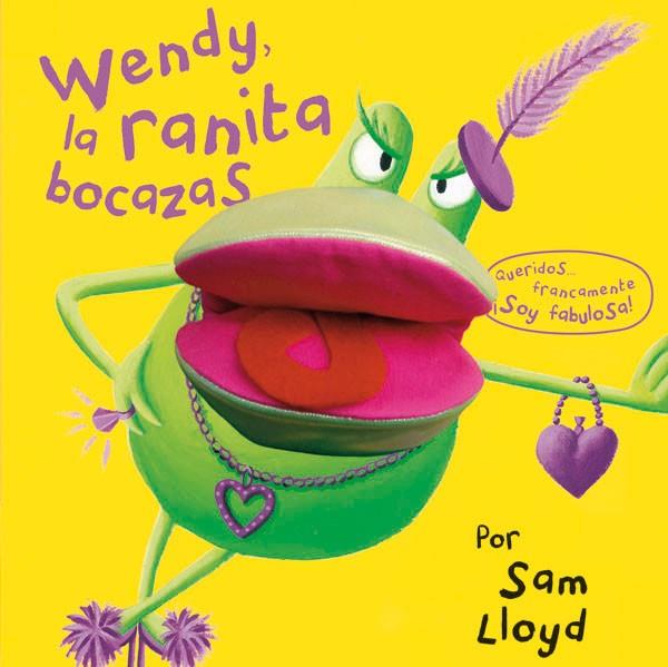 WENDY LA RANITA BOCAZAS | 9788434237476 | LLOYD, SAM | Librería Castillón - Comprar libros online Aragón, Barbastro
