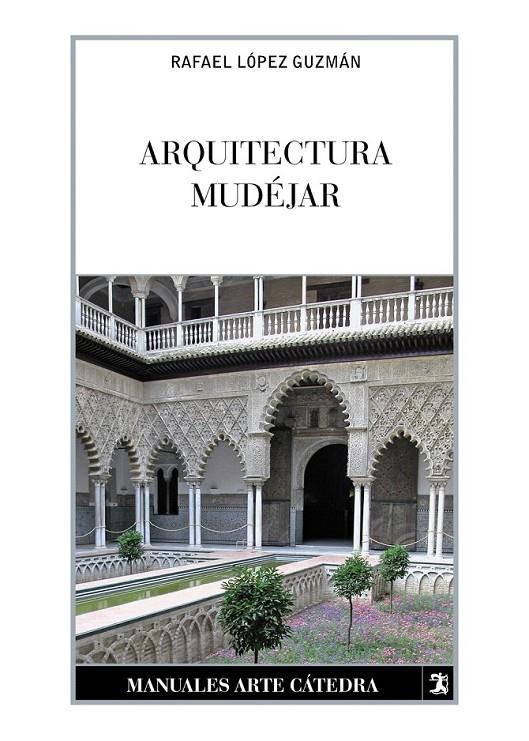 Arquitectura mudéjar | 9788437635262 | López Guzmán, Rafael | Librería Castillón - Comprar libros online Aragón, Barbastro