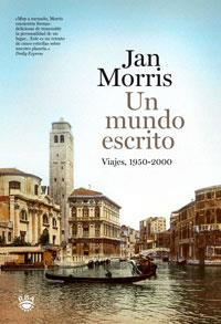 UN MUNDO ESCRITO VIAJES 1950-2000 | 9788479013356 | MORRIS, JAN | Librería Castillón - Comprar libros online Aragón, Barbastro