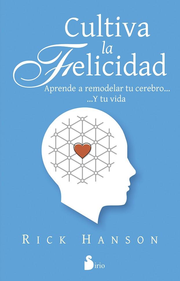 CULTIVA LA FELICIDAD | 9788416233069 | HANSON, RICK | Librería Castillón - Comprar libros online Aragón, Barbastro