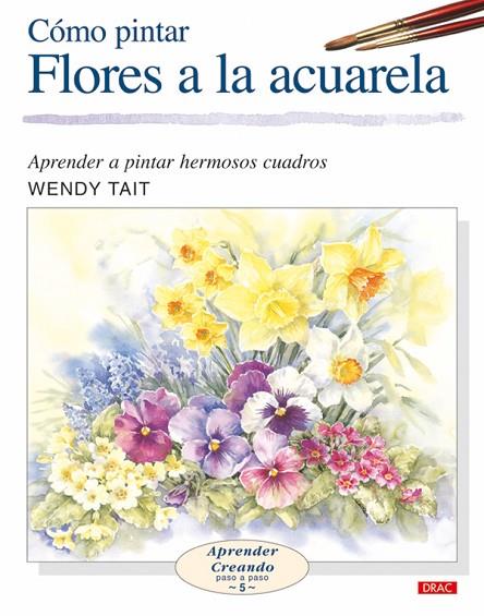 CÓMO PINTAR FLORES A LA ACUARELA | 9788496365957 | Tait, Wendy | Librería Castillón - Comprar libros online Aragón, Barbastro