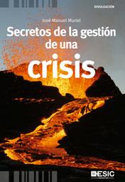 SECRETOS DE LA GESTIÓN DE UNA CRISIS | 9788473568616 | MURIEL, JOSÉ MANUEL | Librería Castillón - Comprar libros online Aragón, Barbastro