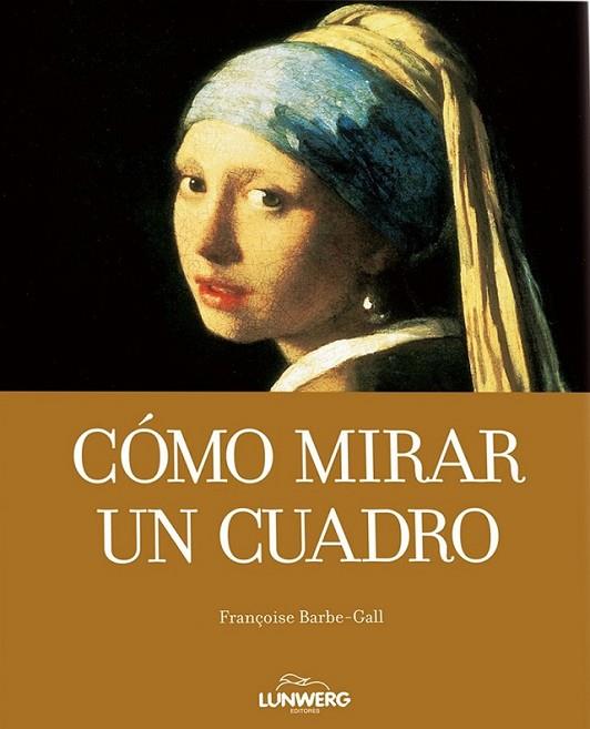 CÓMO MIRAR UN CUADRO | 9788497856621 | BARBE-CALL, FRANÇOISE | Librería Castillón - Comprar libros online Aragón, Barbastro