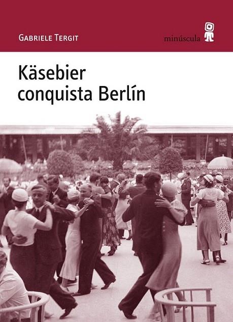 KÄSEBIER CONQUISTA BERLÍN | 9788495587756 | TERGIT, GABRIELE | Librería Castillón - Comprar libros online Aragón, Barbastro