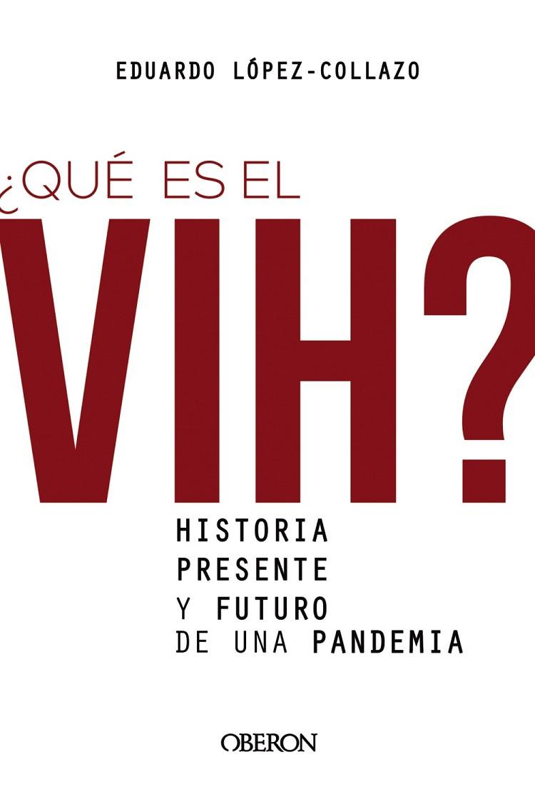 ¿Qué es el VIH? Historia, presente y futuro de una pandemia | 9788441542372 | López-Collazo, Eduardo | Librería Castillón - Comprar libros online Aragón, Barbastro