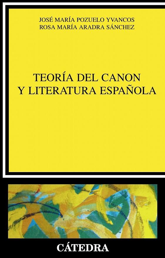 TEORIA DEL CANON Y LITERATURA ESPAÑOLA | 9788437617862 | POZUELO YVANCOS, JOSE MARIA | Librería Castillón - Comprar libros online Aragón, Barbastro