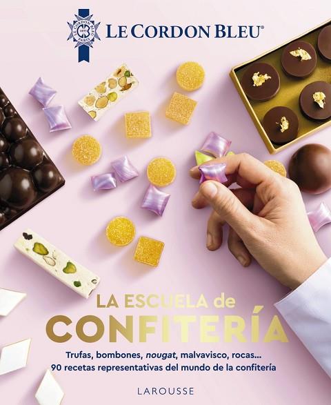 La escuela de confitería : Le Cordon Bleu® | 9788410124509 | Le Cordon Bleu® | Librería Castillón - Comprar libros online Aragón, Barbastro