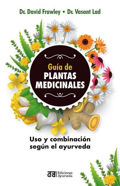 Guía de plantas medicinales | 9788412075557 | Frawley, David / Lad, Vasant | Librería Castillón - Comprar libros online Aragón, Barbastro