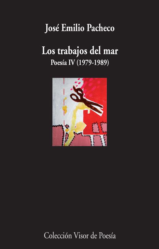 Los trabajos del mar : Poesía IV 1979 - 1989 | 9788498958584 | Pacheco, José Emilio | Librería Castillón - Comprar libros online Aragón, Barbastro