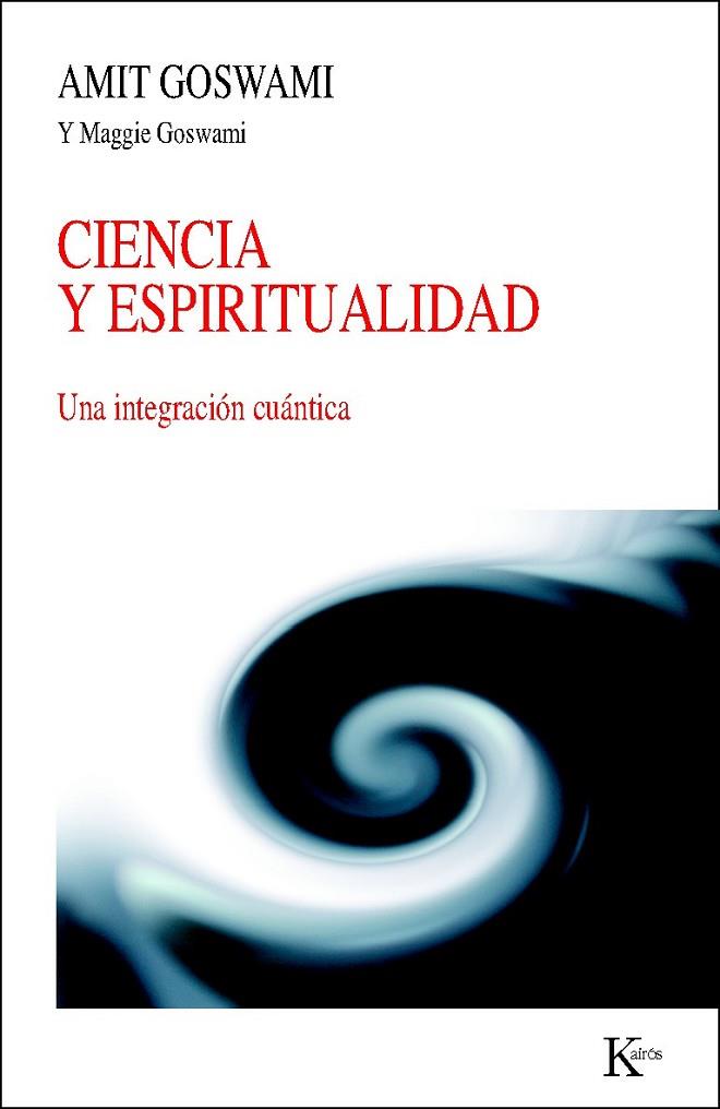 CIENCIA Y ESPIRITUALIDAD | 9788472458994 | GOSWAMI, AMIT; GOSWAMI, MAGGIE | Librería Castillón - Comprar libros online Aragón, Barbastro