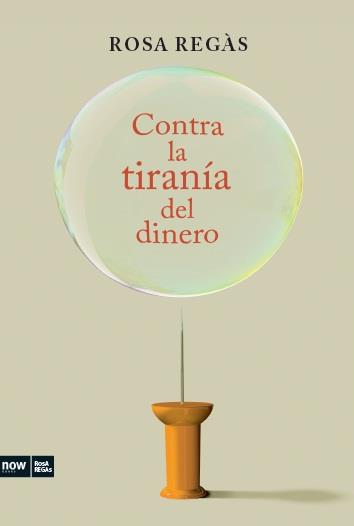 CONTRA LA TIRANIA DEL DINERO | 9788494008948 | REGÀS, ROSA | Librería Castillón - Comprar libros online Aragón, Barbastro