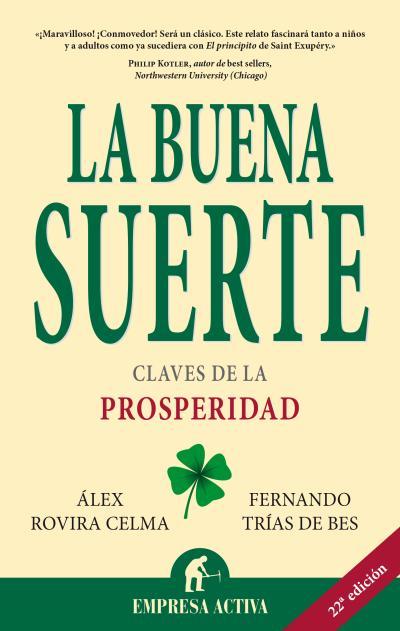 BUENA SUERTE, LA. CLAVES DE LA PROSPERIDAD | 9788495787552 | TRIAS DE BEZ, FERNANDO; ROVIRA CELMA, ALEX | Librería Castillón - Comprar libros online Aragón, Barbastro