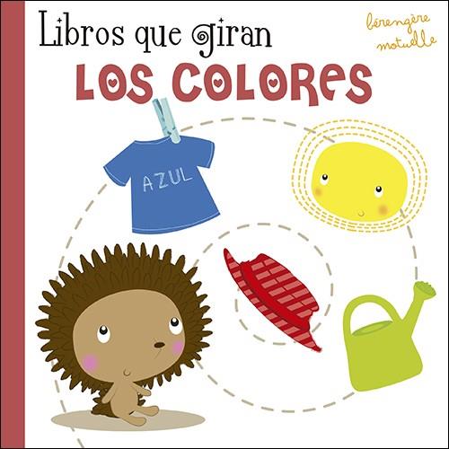 Libros que giran. Los colores | 9788428551656 | Motuelle, Bérengère | Librería Castillón - Comprar libros online Aragón, Barbastro