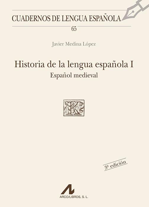 HISTORIA DE LA LENGUA ESPAÑOLA 1 ESPAÑOL MEDIEVAL | 9788476353820 | MEDINA LOPEZ, JAVIER | Librería Castillón - Comprar libros online Aragón, Barbastro