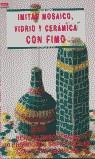 Serie Fimo nº 5. IMITAR MOSAICO, VIDRIO Y CERÁMICA CON FIMO | 9788495873583 | Resta, Monica | Librería Castillón - Comprar libros online Aragón, Barbastro