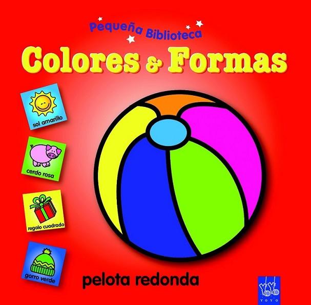 COLORES & FORMAS - PEQUEÑA BIBLIOTECA | 9788408089537 | YOYO | Librería Castillón - Comprar libros online Aragón, Barbastro