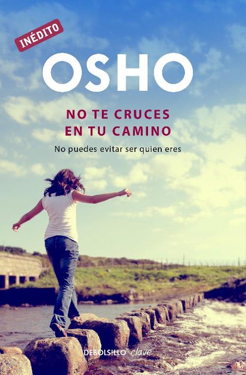 No te cruces en tu camino (OSHO habla de tú a tú) | 9788499891811 | Osho | Librería Castillón - Comprar libros online Aragón, Barbastro