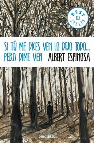 Si tú me dices ven lo dejo todo...pero dime ven | 9788490323441 | Albert Espinosa | Librería Castillón - Comprar libros online Aragón, Barbastro