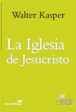 La Iglesia de Jesucristo. Escritos de eclesiología 1 | 9788429320862 | Kasper, Walter | Librería Castillón - Comprar libros online Aragón, Barbastro