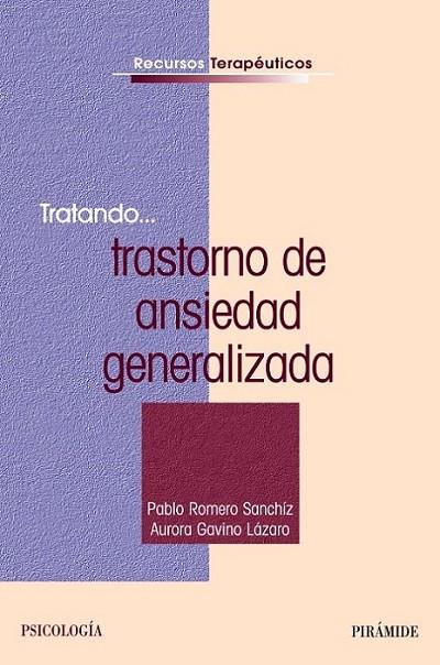 TRATANDO... TRASTORNO DE ANSIEDAD GENERALIZADA | 9788436822953 | ROMERO SANCHÍZ, PABLO; GAVINO, AURORA | Librería Castillón - Comprar libros online Aragón, Barbastro