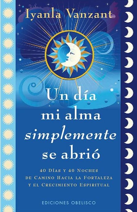 UN DIA MI ALMA SIMPLEMENTE SE ABRIO | 9788497778930 | VANZANT, IYANLA | Librería Castillón - Comprar libros online Aragón, Barbastro