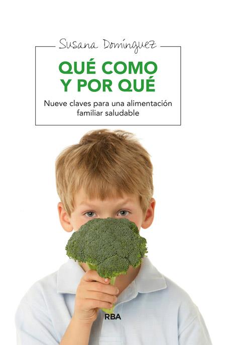 Qué como y por qué | 9788415541813 | DOMÍNGUEZ ROVIRA, SUSANA | Librería Castillón - Comprar libros online Aragón, Barbastro