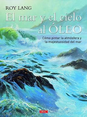 El mar y el cielo al óleo | 9788498746044 | Lang, Roy | Librería Castillón - Comprar libros online Aragón, Barbastro