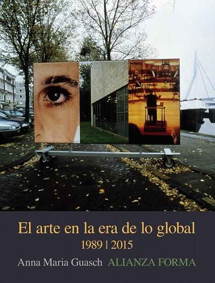 El arte en la era de lo global | 9788491042945 | Guasch, Anna María | Librería Castillón - Comprar libros online Aragón, Barbastro