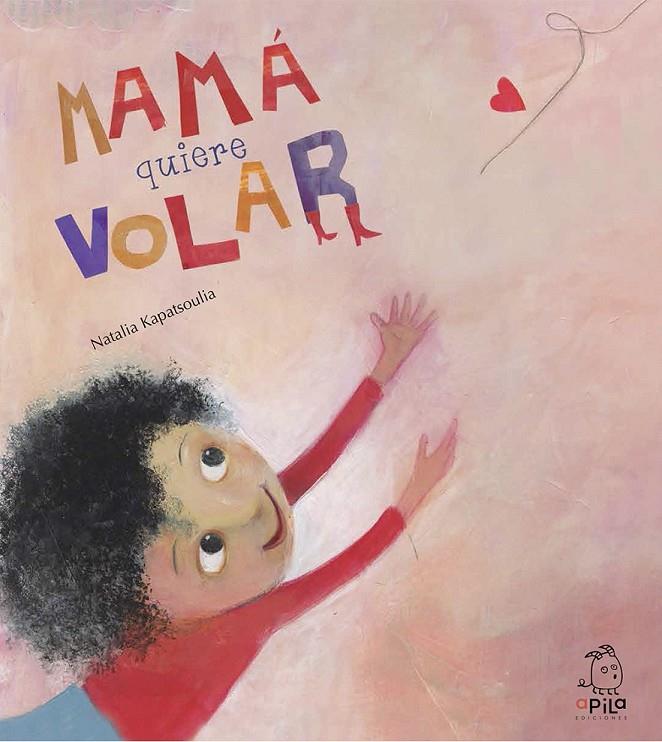 Mamá quiere volar | 9788494347610 | Kapatsoulia, Natalia | Librería Castillón - Comprar libros online Aragón, Barbastro