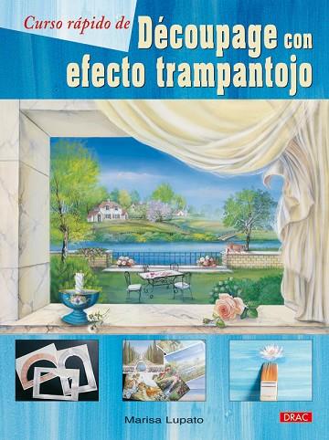 CURSO RÁPIDO DE DECOUPAGE CON EFECTO TRAMPANTOJO | 9788498740912 | Lupato, Marisa | Librería Castillón - Comprar libros online Aragón, Barbastro