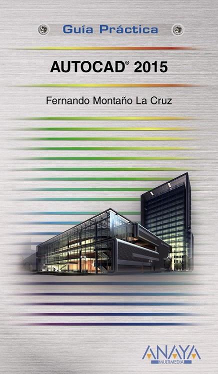 AutoCAD 2015 - Guías prácticas | 9788441536081 | Montaño La Cruz, Fernando | Librería Castillón - Comprar libros online Aragón, Barbastro