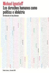 DERECHOS HUMANOS COMO POLITICA E IDOLATRIA, LOS | 9788449314117 | IGNATIEFF, MICHAEL | Librería Castillón - Comprar libros online Aragón, Barbastro