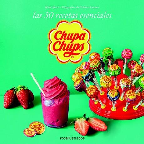 Chupa Chups. 30 recetas esenciales | 9788499187365 | Black, Keda | Librería Castillón - Comprar libros online Aragón, Barbastro