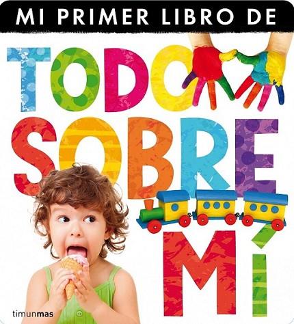 Todo sobre mí - Mi primer libro de | 9788408120698 | Little Tiger Press | Librería Castillón - Comprar libros online Aragón, Barbastro