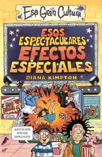 ESOS ESPECTACULARES EFECTOS ESPECIALES (ESA GRAN CULTURA) | 9788427221406 | KIMPTON, DIANA | Librería Castillón - Comprar libros online Aragón, Barbastro