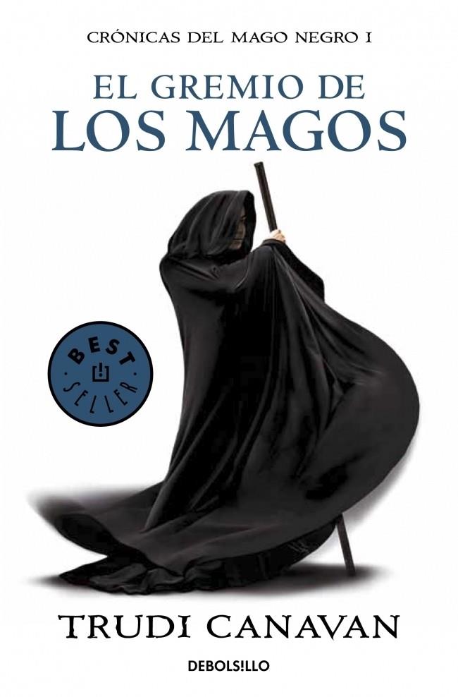 GREMIO DE LOS MAGOS, EL - CRÓNICAS DEL MAGO NEGRO I | 9788499891149 | Trudi Canavan | Librería Castillón - Comprar libros online Aragón, Barbastro