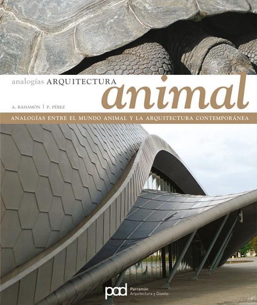 ARQUITECTURA ANIMAL - ANALOGIAS | 9788434229440 | BAHAMON, ALEJANDRO; PEREZ, P. | Librería Castillón - Comprar libros online Aragón, Barbastro