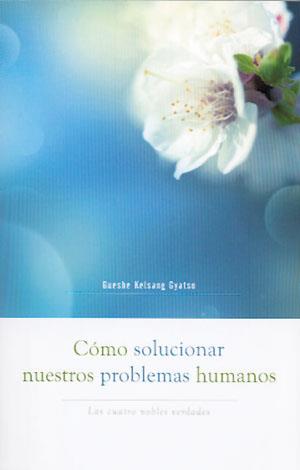 Cómo solucionar nuestros problemas humanos | 9788415849193 | Kelsang Gyatso | Librería Castillón - Comprar libros online Aragón, Barbastro