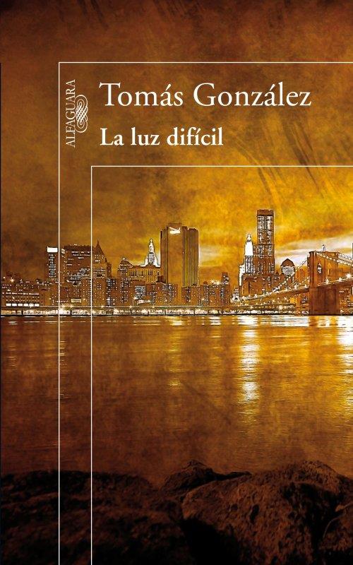 LUZ DIFÍCIL, LA | 9788420411071 | GONZALEZ, TOMAS | Librería Castillón - Comprar libros online Aragón, Barbastro