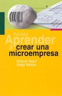 APRENDER A CREAR UNA MICROEMPRESA | 9788449316494 | SACO, RAQUEL; MAZZA, MAGA | Librería Castillón - Comprar libros online Aragón, Barbastro